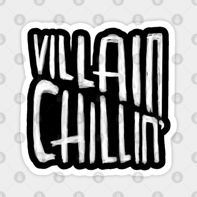 Villain Chillin, Funny Villain Quote Magnet by badlydrawnbabe