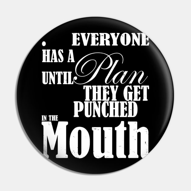 Everyone Has A Plan Until They Get Punched In The Mouth Pin by Eyecrawl ★★★★★