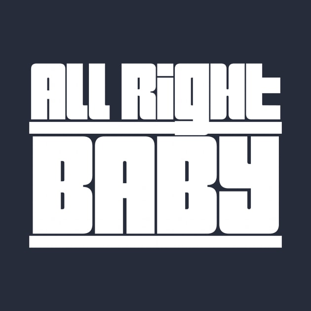 All Right Baby by AmRo Store