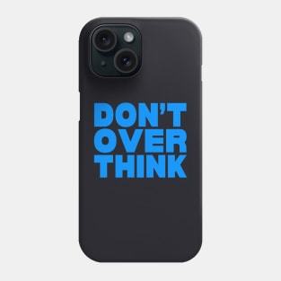 Don't over think Phone Case