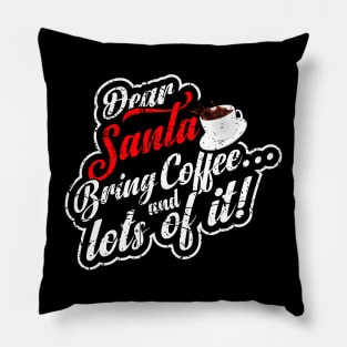 Dear santa bring coffee and lots of it! Pillow