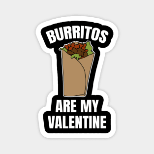 Burritos Are My Valentine Magnet