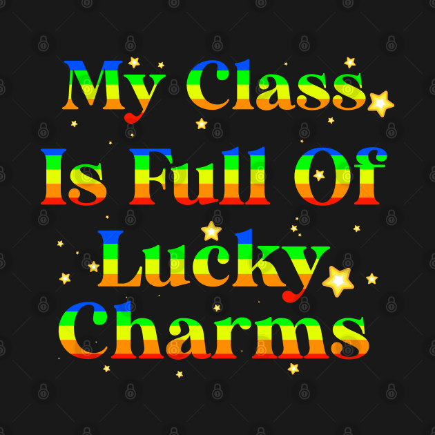 My Class Is Full Of Lucky Charms by AllanDolloso16