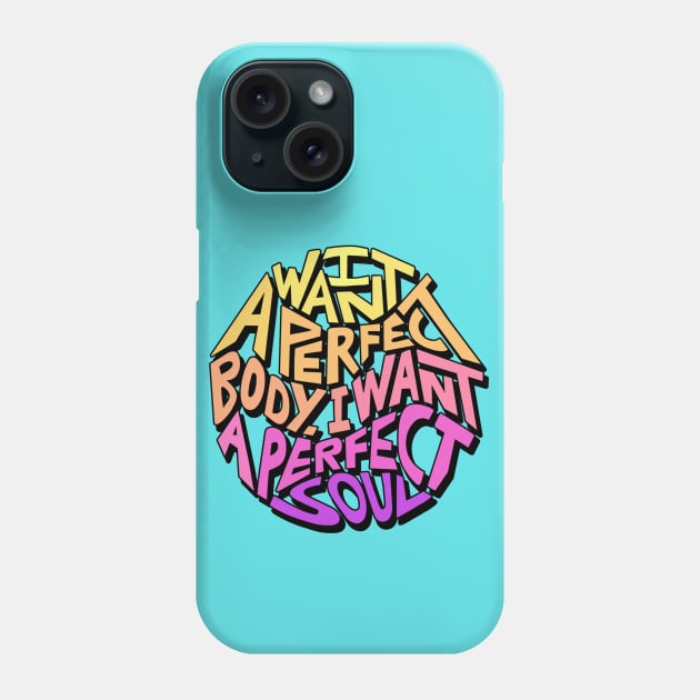 I Want A Perfect Body I Want A Perfect Soul Word Art Phone Case by Slightly Unhinged