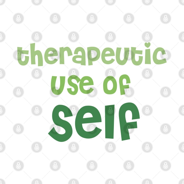Therapeutic Use of Self - (Green) - Occupational Therapy by smileyfriend