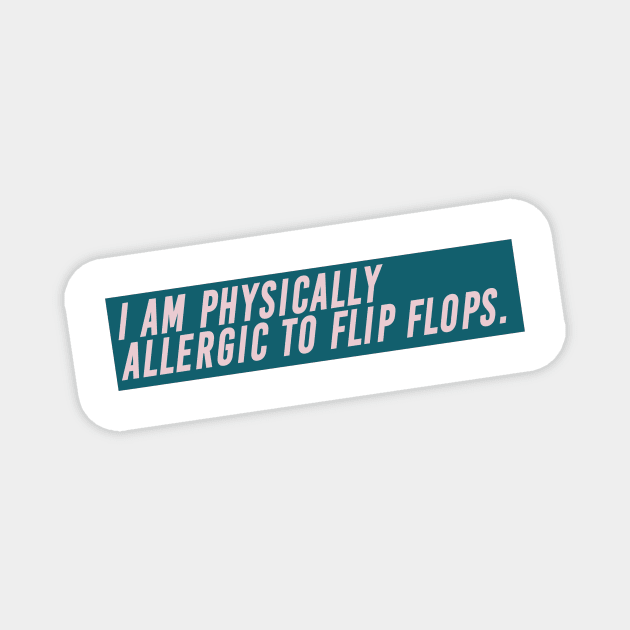 I Am Physically Allergic to Flip Flops High Fashion Quote Magnet by Asilynn