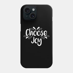 Choose Joy Phone Case