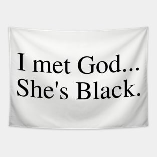 I Met God...She's Black. Tapestry