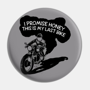 I Promise Honey This Is My Last bike Pin