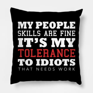 Vintage My People Skills Are Fine It's My Tolerance Gifts Pillow