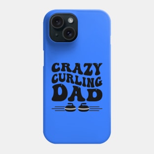 Crazy Curling Dad for Father's That Love Curling Phone Case