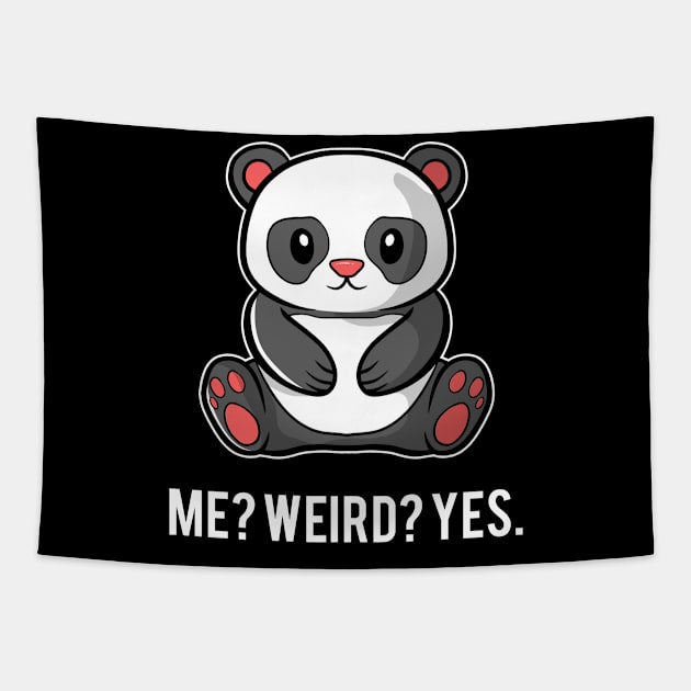 Panda T-Shirt - Me? Weird? Yes Tapestry by YouareweirdIlikeyou