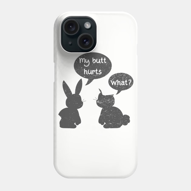 My Butt Hurts What? Funny Easter Bunny Conversation Easter Day Phone Case by ahmed4411