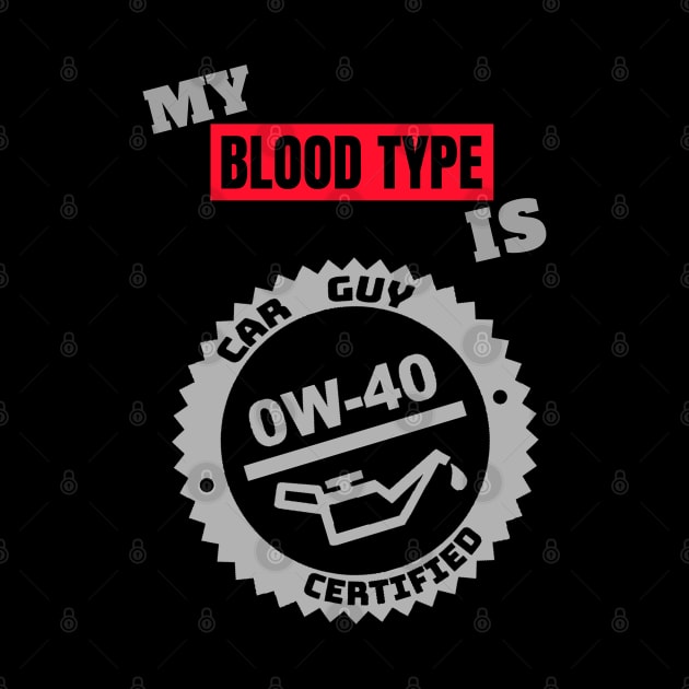 My Blood Type is 0w-40  (Style A) by M is for Max