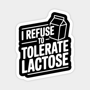 I Refuse to Tolerate Lactose Magnet