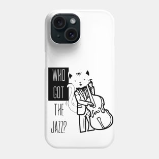 I GOT THE JAZZ BASS PLAYER CAT Phone Case