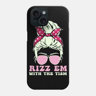 Autism support Autistic Rizz'em With The Tism messy bun Phone Case