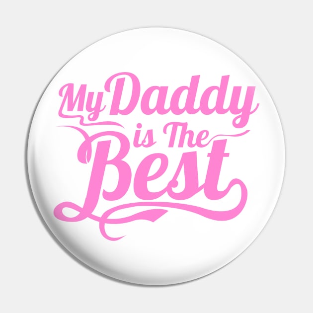 My Daddy is the Best Pin by Toni Tees