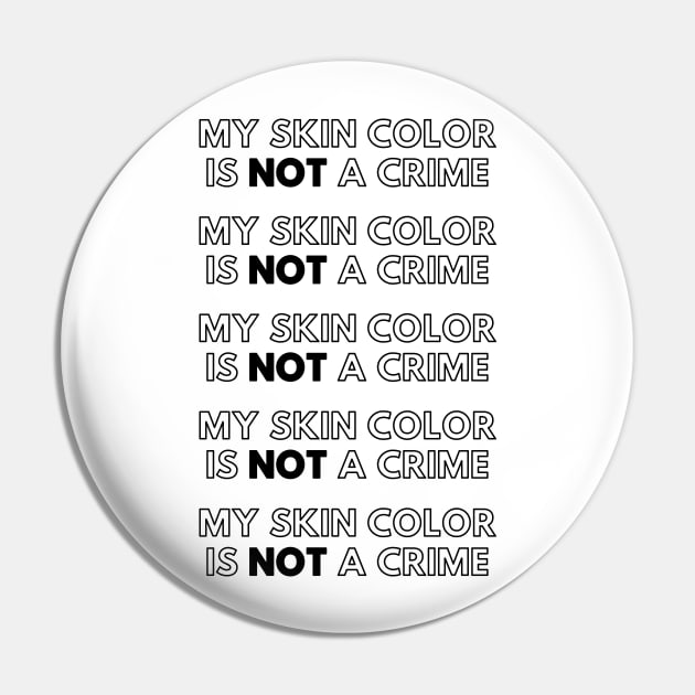 My Skin Color Is Not A Crime Pin by Just Kidding Co.