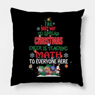 The best way to spread Christmas Cheer is Teaching Math For Everyone Here.. Pillow