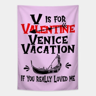 V is for Valentine, actually it's for Venice Vacation, if you really loved me Tapestry