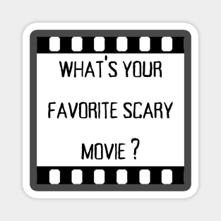 what is your favorite scary movie Magnet