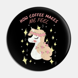 How coffee makes me feel unicorn Pin
