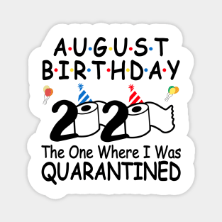 August Birthday 2020 The One Where I Was Quarantined Magnet