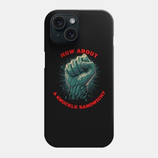 How about a knuckle sandwich? Phone Case