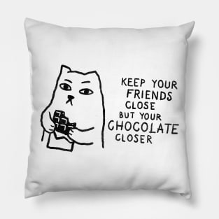 Keep your friends close but your chocolate closer. Pillow