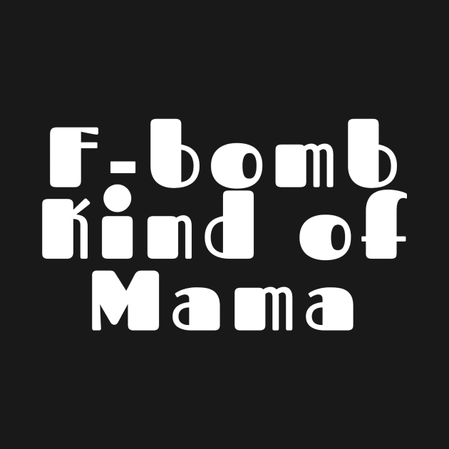 F-Bomb Kind of Mom by That I Like