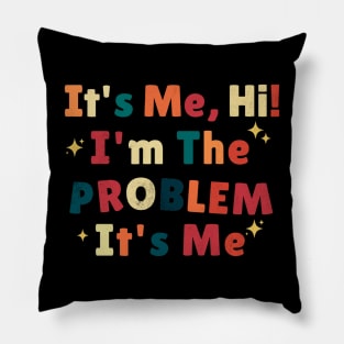 Its me hi im the problem Its me Pillow