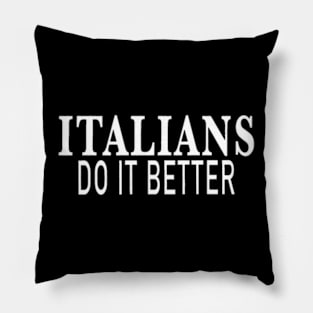 Italians Do It Better Pillow