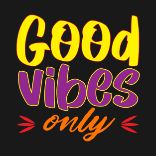 Good vibes only. Positive - Inspirational - Good Vibes T-Shirt