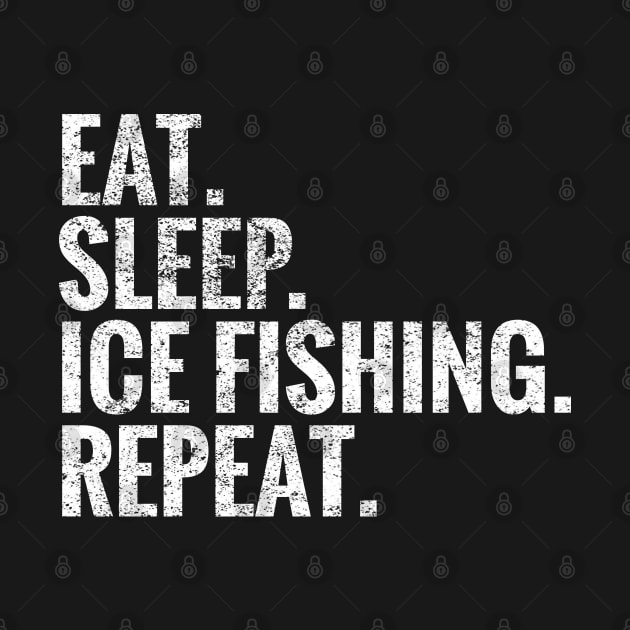 Eat Sleep Ice fishing Repeat by TeeLogic