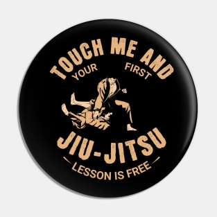 touch me and your first Jiu - Jitsu lesson is free - Martial Arts Warning Pin