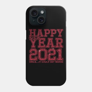 Happy New Year 2021 Smile It Could Get Worse Phone Case