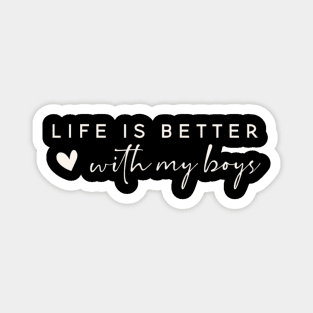 Life is better with my boys Magnet