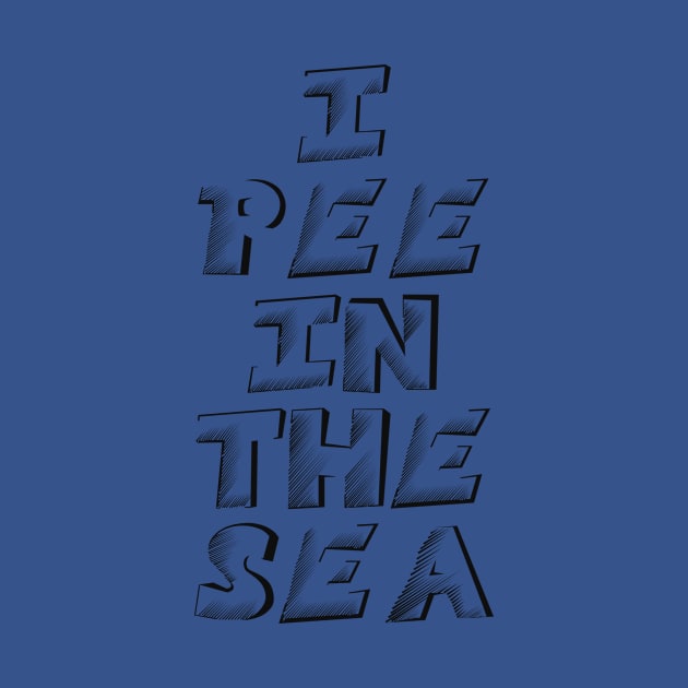 I PEE IN THE SEA by Captain Peter Designs