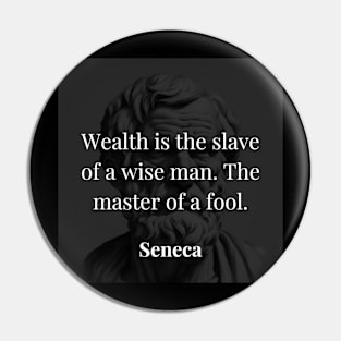 Seneca's Insight: Mastery or Enslavement by Wealth Pin