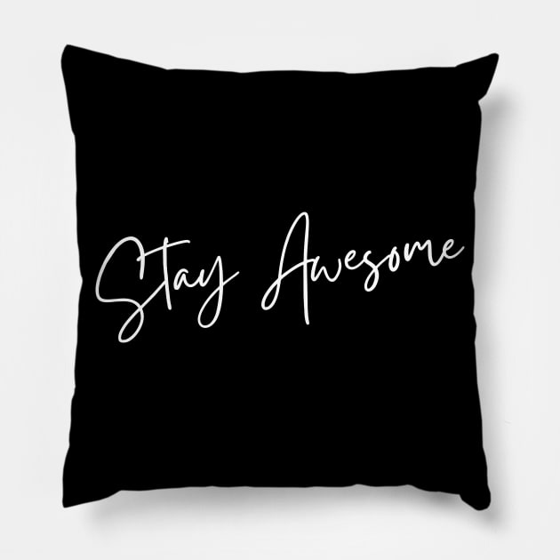 Stay Awesome. A Self Love, Self Confidence Quote. Pillow by That Cheeky Tee