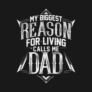 My Biggest Reason for Living Calls Me Dad T-Shirt