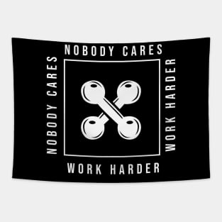 Nobody Cares Work Harder Tapestry