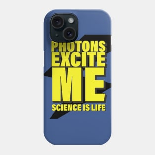 Photons Excite Me! Phone Case