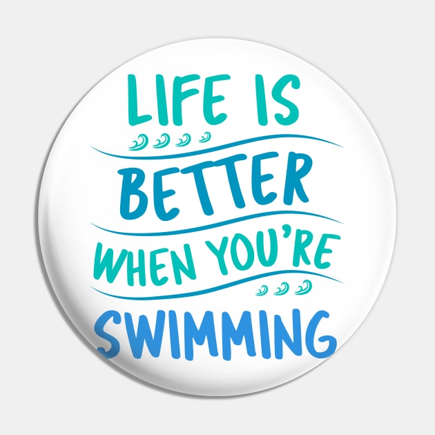 Life is better when you are swimming Pin by Swimarts