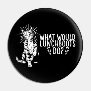 What Would Lunchboots Do? Pin