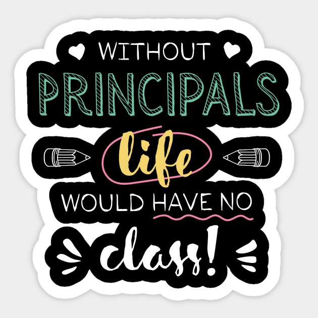 Without Principal Principals Gift Idea - Funny Quote - No Class - Principal Gifts - Sticker | TeePublic Without Principal Principals Gift Idea - Funny Quote - No Class - Principal Gifts - Sticker | TeePublic