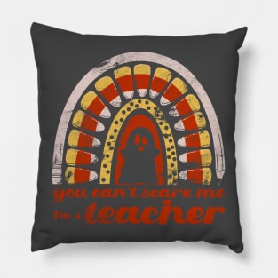 You Can’t Scare Me. I’m a Teacher. Pillow