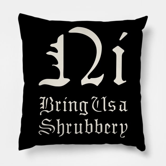 Bring Us a Shrubbery Pillow by DesignCat