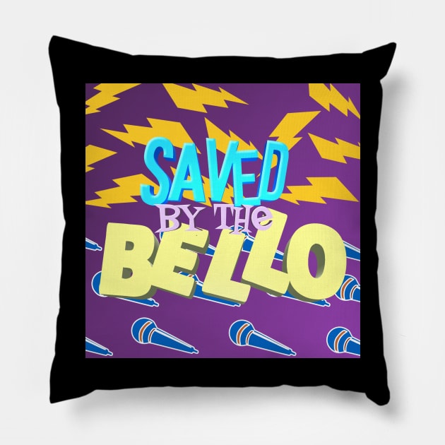 Saved By The Bello Pillow by The Right Opinion